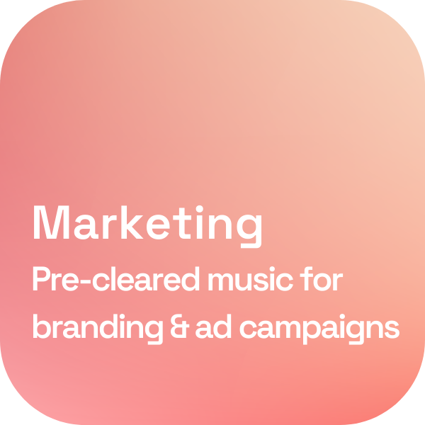 marketing  teams get pre-cleared music for branding and ad campaigns